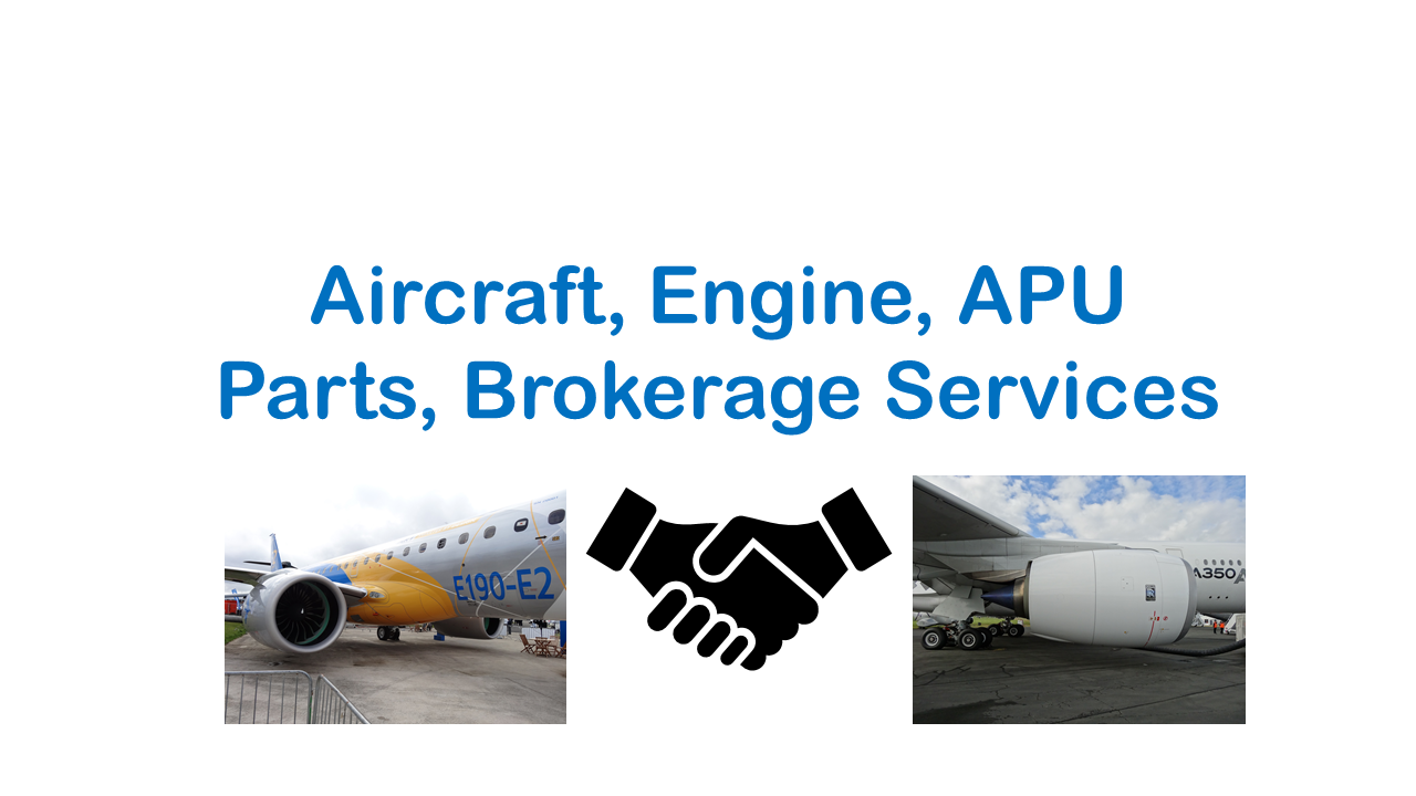 Brokerage Support Aircraft, Engine, APU Parts, Brokerage Services